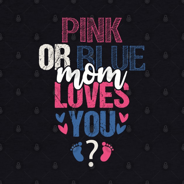 Pink or blue mom loves you by Tesszero